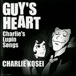GUY'S HEART〜Charlie's Lupin Songs〜