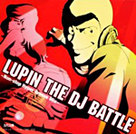 LUPIN THE DJ BATTLE~Non Stop Hyper Groove Mix~